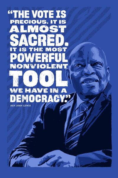 Poster of John Lewis with quote: "The vote is precious. It is almost sacred. It is the most powerful nonviolent tool we have in a democracy.